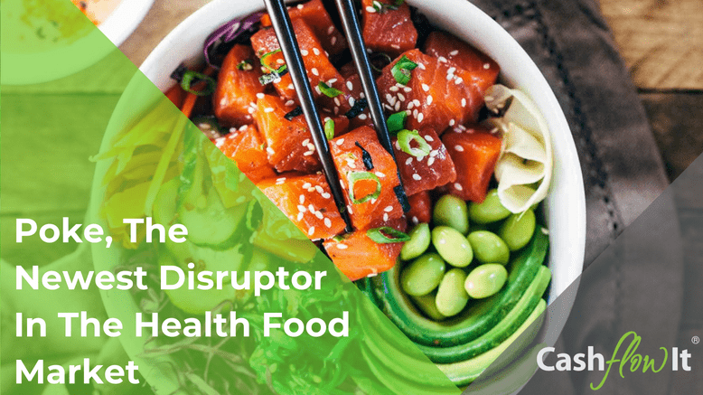 Poke, The Newest Disruptor In The Health Food Market